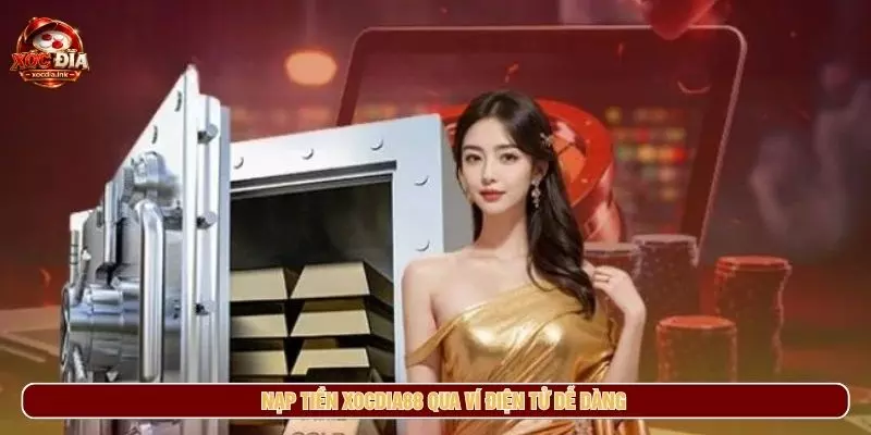 Nạp Tiền Xocdia88 - Các Bước Thực Hiện Và Lưu Ý Bảo Mật Nạp tiền xocdia88 qua ví điện tử dễ dàng