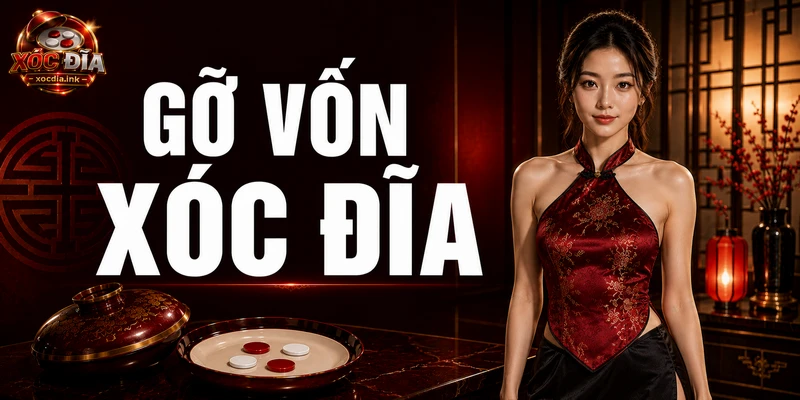 Có Nên Gỡ Vốn Xóc Đĩa Online Không? Gỡ vốn xóc đĩa