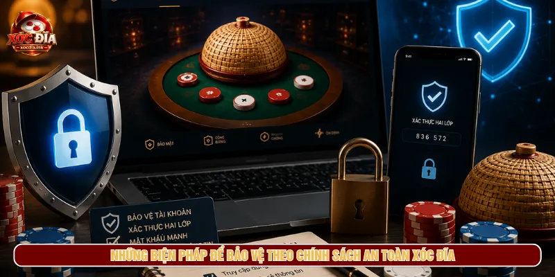 Nắm rõ chính sách an toàn giúp bảo vệ tài khoản chặt chẽ