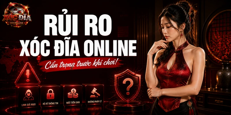 Rủi Ro Xóc Đĩa Online Và Cách Kiểm Soát An Toàn Nhất 2026 rủi ro xóc đĩa online