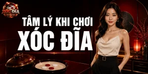 tâm lý khi chơi xóc đĩa