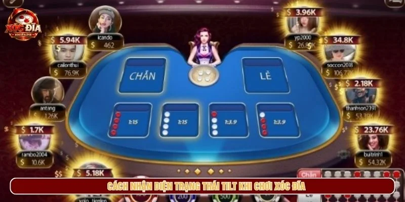 Tâm Lý Khi Chơi Xóc Đĩa Và Cách Giữ Kỷ Luật Tilt là thuật ngữ dùng để chỉ trạng thái mất cân bằng về cảm xúc